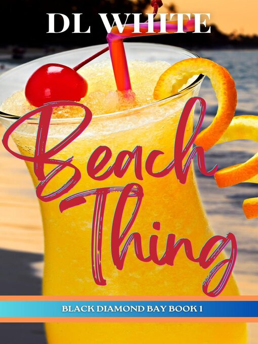 Title details for Beach Thing (Black Diamond Bay Book 1) by DL White - Available